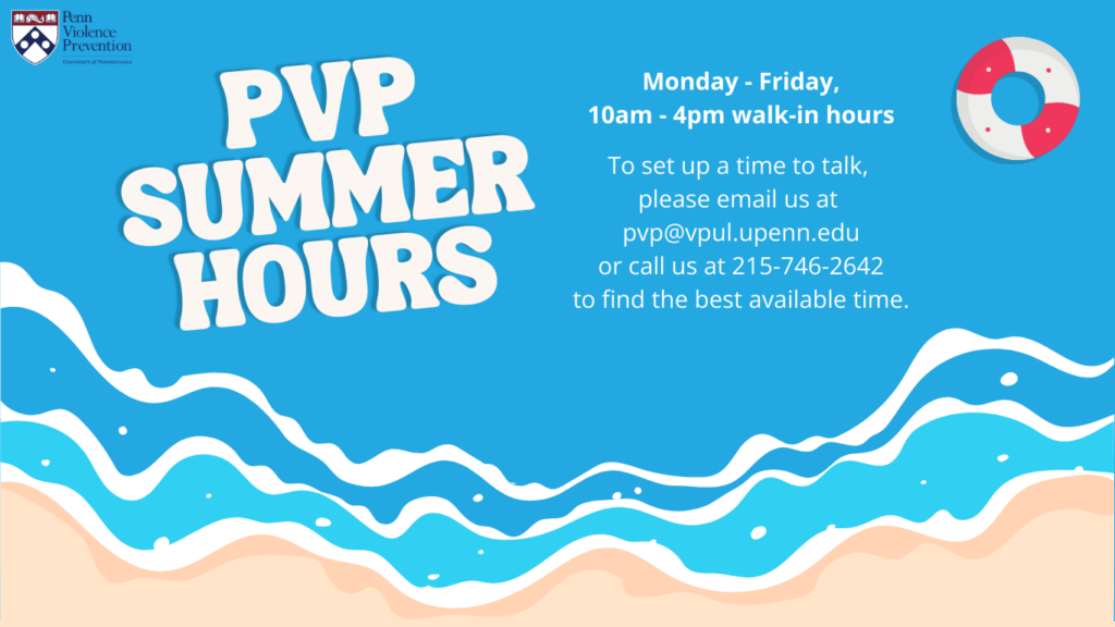 Image shows a beach waterfront with overlayed text reading "PVP Summer Hours: Monday - Friday, 10am - 4pm walk-in hours. To set up a time to talk, please email us at pvp@vpul.upenn.edu or call us at 215-746-2642 to find the best available time."